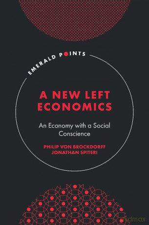 A New Left Economics: An Economy with a Social Conscience (Emerald Points) - Philip von Brockdorff [KSIĄŻKA]