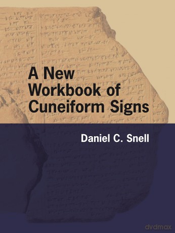A New Workbook of Cuneiform Signs - Daniel C. Snell [KSIĄŻKA]
