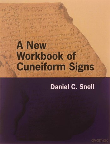 A New Workbook of Cuneiform Signs - Daniel C. Snell [KSIĄŻKA]