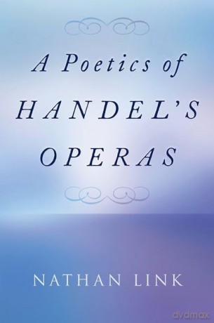 A Poetics of Handel's Operas [KSIĄŻKA]