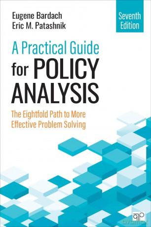 A Practical Guide for Policy Analysis: The Eightfold Path to More Effective Problem Solving - Eugene S. Bardach [KSIĄŻKA]