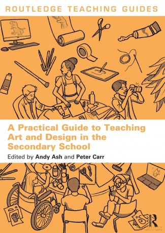 A Practical Guide to Teaching Art and Design in the Secondary School (Routledge Teaching Guides) - Andy Ash [KSIĄŻKA]