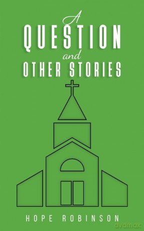 A Question and Other Stories - Hope Robinson [KSIĄŻKA]