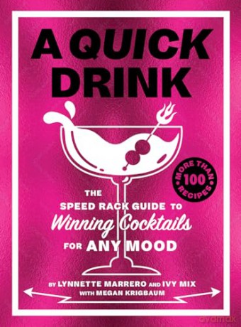 A Quick Drink: The Speed Rack Guide to Winning Cocktails for Any Mood - Mix/Marrero [KSIĄŻKA]