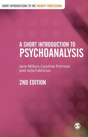 A Short Introduction to Psychoanalysis (Short Introductions to the Therapy Professions) - Jane Milton [KSIĄŻKA]