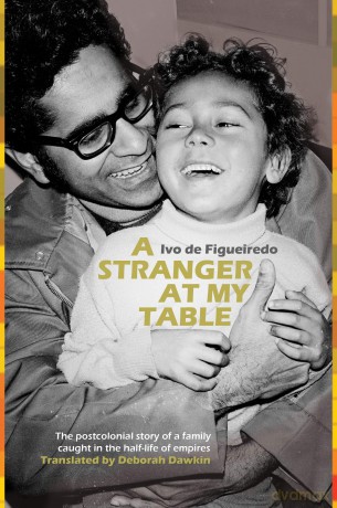 A Stranger at My Table: The postcolonial story of a family caught in the half-life of empires - Ivo de Figueiredo [KSIĄŻKA]
