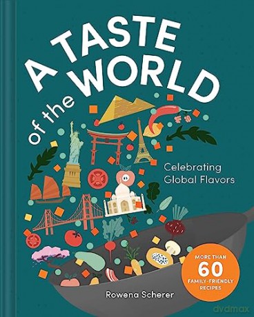 A Taste of the World: Celebrating Global Flavors: Celebrating Global Flavors (Cooking with Kids) - Rowena Scherer [KSIĄŻKA]