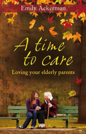 A Time to Care: Loving Your Elderly Parents - Emily Ackerman [KSIĄŻKA]