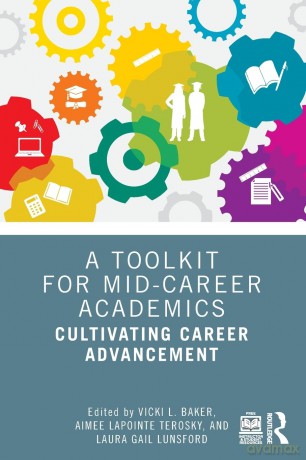 A Toolkit for Mid-Career Academics: Cultivating Career Advancement - Vicki L. Baker [KSIĄŻKA]