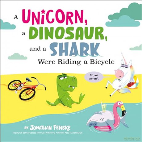 A Unicorn, a Dinosaur, and a Shark Were Riding a Bicycle - Fenske [KSIĄŻKA]