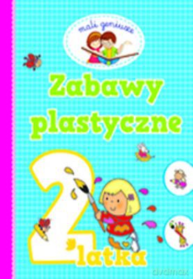 Zabawy Plastyczne 2 Latka [KSIĄŻKA]