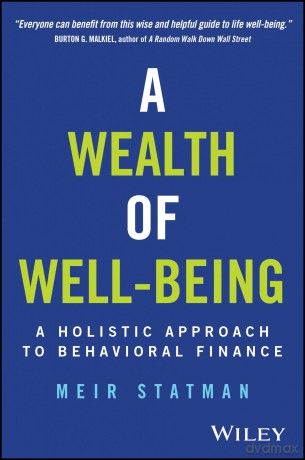 A Wealth of Well-Being: A Holistic Approach to Behavioral Finance - Meir Statman [KSIĄŻKA]