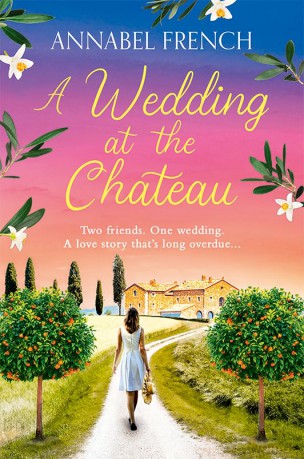 A Wedding at the Chateau: A must-read 2024 romantic comedy about second chances, love and friendship set against the backdrop of Italy's picturesque landscapes: Book 3 (The Chateau Series) - Annabel French [KSIĄŻKA]