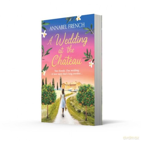 A Wedding at the Chateau: A must-read 2024 romantic comedy about second chances, love and friendship set against the backdrop of Italy's picturesque landscapes: Book 3 (The Chateau Series) - Annabel French [KSIĄŻKA]
