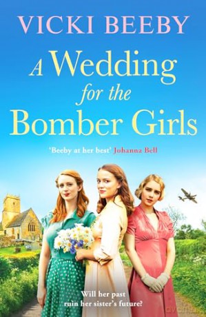 A Wedding for the Bomber Girls: The feel-good, must-read WW2 historical saga (Bomber Command Girls, 2) - Vicki Beeby [KSIĄŻKA]