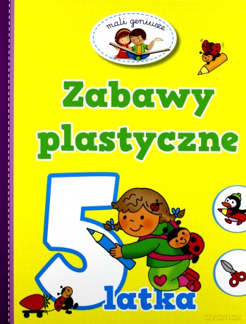 Zabawy Plastyczne 5 Latka [KSIĄŻKA]