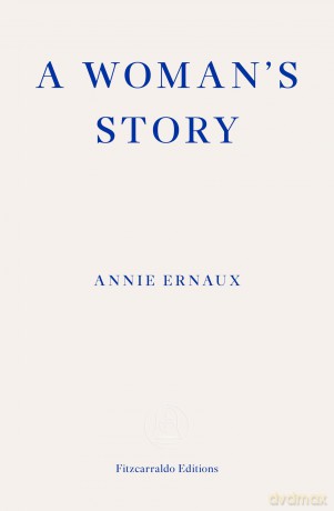 A Woman's Story - WINNER OF THE 2022 NOBEL PRIZE IN LITERATURE: Annie Ernaux - Annie Ernaux [KSIĄŻKA]