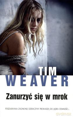Zanurzyć Się W Mrok - Tim Weaver [KSIĄŻKA]