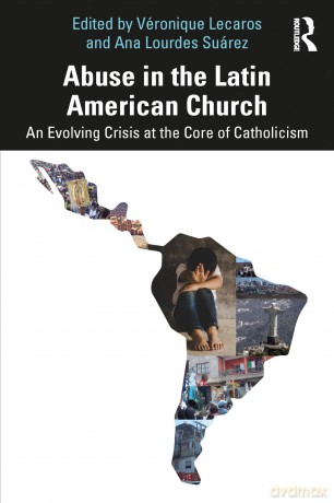 Abuse in the Latin American Church: An Evolving Crisis at the Core of Catholicism - Véronique Lecaros [KSIĄŻKA]