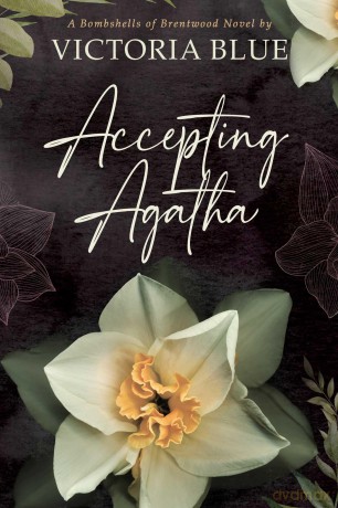 Accepting Agatha (Volume 1) (Bombshells of Brentwood) - Victoria Blue [KSIĄŻKA]