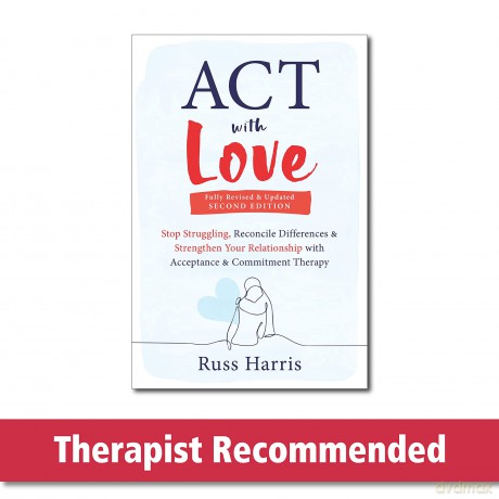 ACT with Love: Stop Struggling, Reconcile Differences, and Strengthen Your Relationship with Acceptance and Commitment Therapy - Russ Harris [KSIĄŻKA]