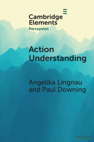 Action Understanding (Elements in Perception) - Angelika Lingnau [KSIĄŻKA]