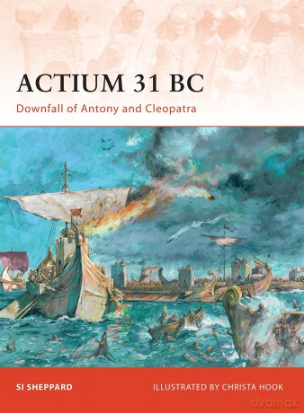 Actium 31 BC: Downfall of Antony and Cleopatra: No. 211 (Campaign) - Si Sheppard [KSIĄŻKA]