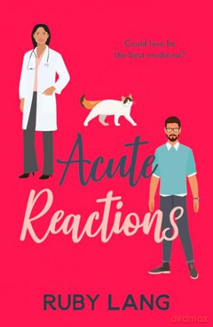 Acute Reactions: An irresistible and uplifting romance (Practice Perfect, 1) - Ruby Lang [KSIĄŻKA]