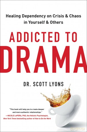 Addicted to Drama: Healing Dependency on Crisis and Chaos in Yourself and Others - Jonny Steinberg [KSIĄŻKA]