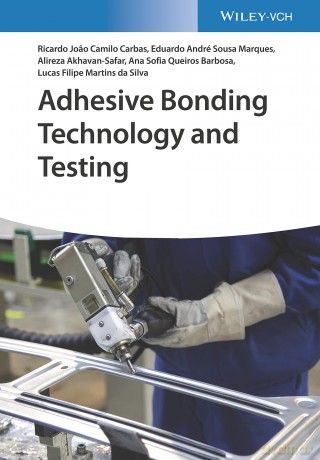 Adhesive Bonding Technology and Testing - Ricardo Joao Camilo Carbas [KSIĄŻKA]