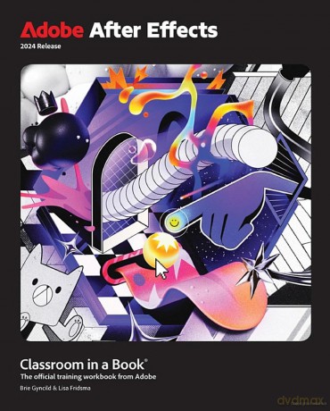 Adobe After Effects Classroom in a Book 2024 Release: The Official Training Workbook from Adobe - Lisa Fridsma [KSIĄŻKA]