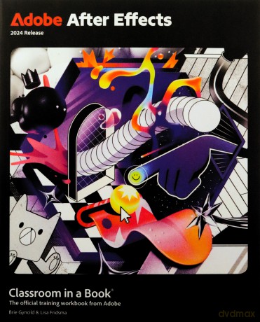 Adobe After Effects Classroom in a Book 2024 Release: The Official Training Workbook from Adobe - Lisa Fridsma [KSIĄŻKA]
