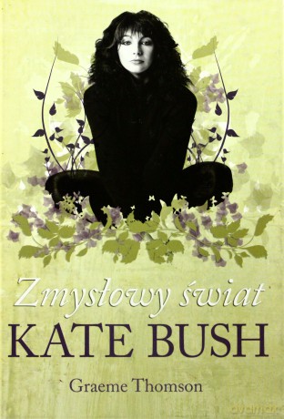 Zmysłowy Świat Kate Bush - Graeme Thomson [KSIĄŻKA]