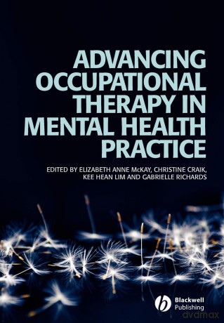 Advancing Occupational Therapy in Mental Health Practice - Elizabeth Anne McKay [KSIĄŻKA]