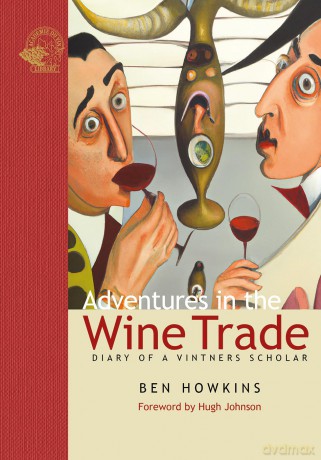Adventures in the Wine Trade: Diary of a Vintner's Scholar - Ben Howkins [KSIĄŻKA]