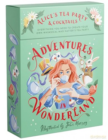 Adventures in Wonderland: Alice's Tea Party + Cocktails - Julia Murray [KALENDARZ]