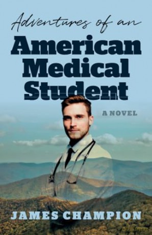 Adventures of an American Medical Student: A Novel - James Champion [KSIĄŻKA]