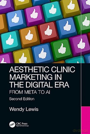 Aesthetic Clinic Marketing in the Digital Age: From Meta to AI - Dennis Cooper [KSIĄŻKA]