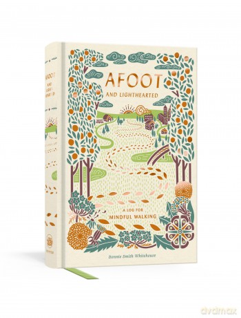 Afoot and Lighthearted: A Mindful Walking Log - Bonnie Smith Whitehouse [KSIĄŻKA]