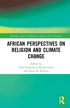 African Perspectives on Religion and Climate Change (Routledge Studies on Religion in Africa and the Diaspora) [KSIĄŻKA]