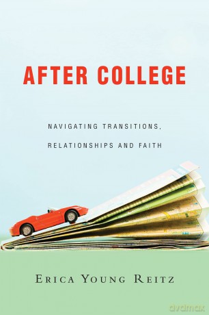 After College: Navigating Transitions, Relationships and Faith (Unchanging Commission) - Erica Young Reitz [KSIĄŻKA]