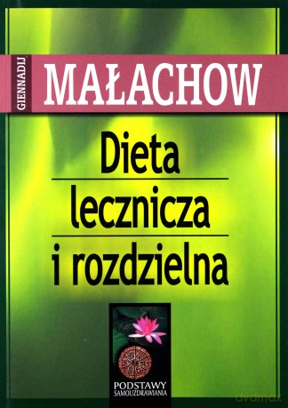 Dieta lecznicza i rozdzielna - Małachow Giennadij [KSIĄŻKA]