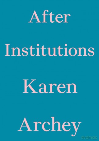 After Institutions - Karen Archey [KSIĄŻKA]