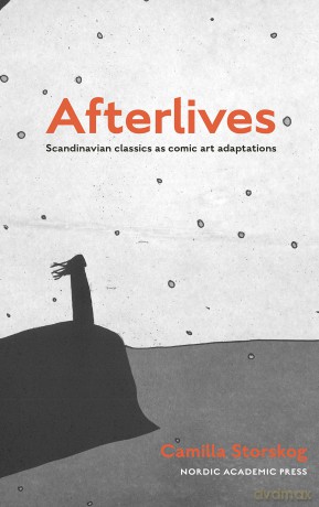 Afterlives: Scandinavian classics as comic art adaptations - Camilla Storskog [KSIĄŻKA]