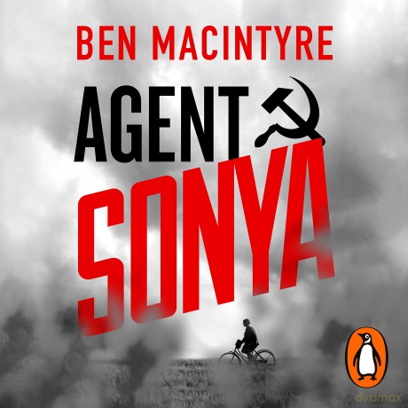 Agent Sonya: Lover, Mother, Soldier, Spy - Ben Macintyre [KSIĄŻKA]