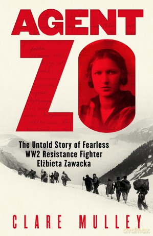 Agent Zo: The Untold Story of Fearless WW2 Resistance Fighter Elzbieta Zawacka - Clare Mulley [KSIĄŻKA]