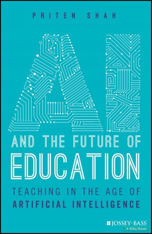 AI and the Future of Education: Teaching in the Age of Artificial Intelligence - Priten Shah [KSIĄŻKA]