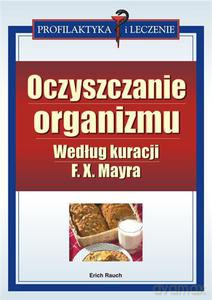Oczyszczanie organizmu według kuracji F.X. Mayra - Rauch Erich [KSIĄŻKA]