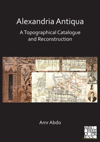 Alexandria Antiqua: A Topographical Catalogue and Reconstruction - Amr Abdo [KSIĄŻKA]