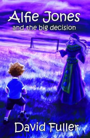 Alfie Jones and the Big Decision: 5 (The Alfie Jones Series) - David Fuller [KSIĄŻKA]